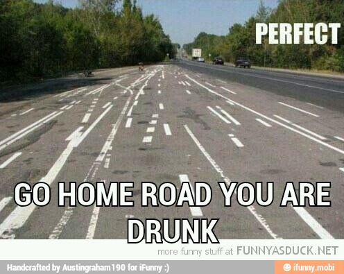 GO
HOME ROADIYOU ARE
E DRUNK