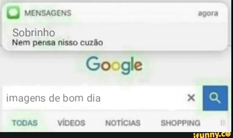 Sobrinho
Nem pensa nisso cuzão
Google
imagens de bom dia
TODAS VIDEOS NOTÍCIAS
SHOPPING