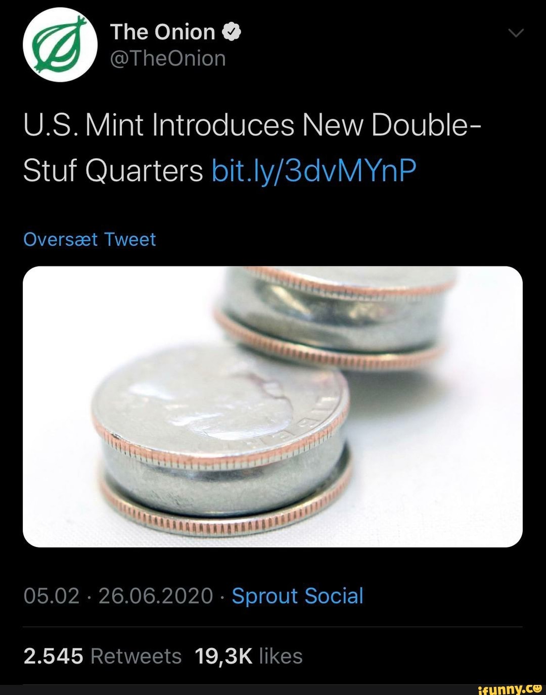 U.S. Mint Introduces New Double-
Stuf Quarters
Overseet Tweet
05.02 - 26.06.2020 - Sprout Social
2.545 Retweets 19,3K likes