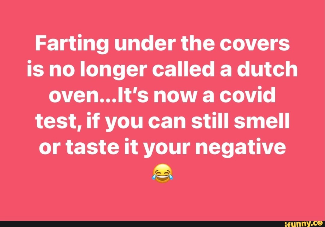 Farting under the covers is no longer called a dutch oven...It's now a