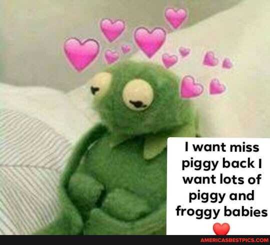 want miss piggy back! want lots of piggy and froggy babies