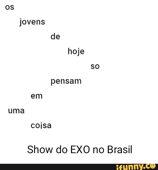 jovens
uma
Show do EXO no Brasil