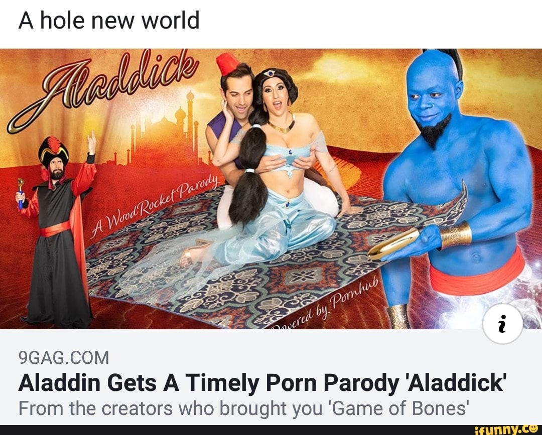 A hole new world 9GAG.COM Aladdin Gets A Timely Porn Parody Aladdick From  the creators who brought you Game of Bones - iFunny