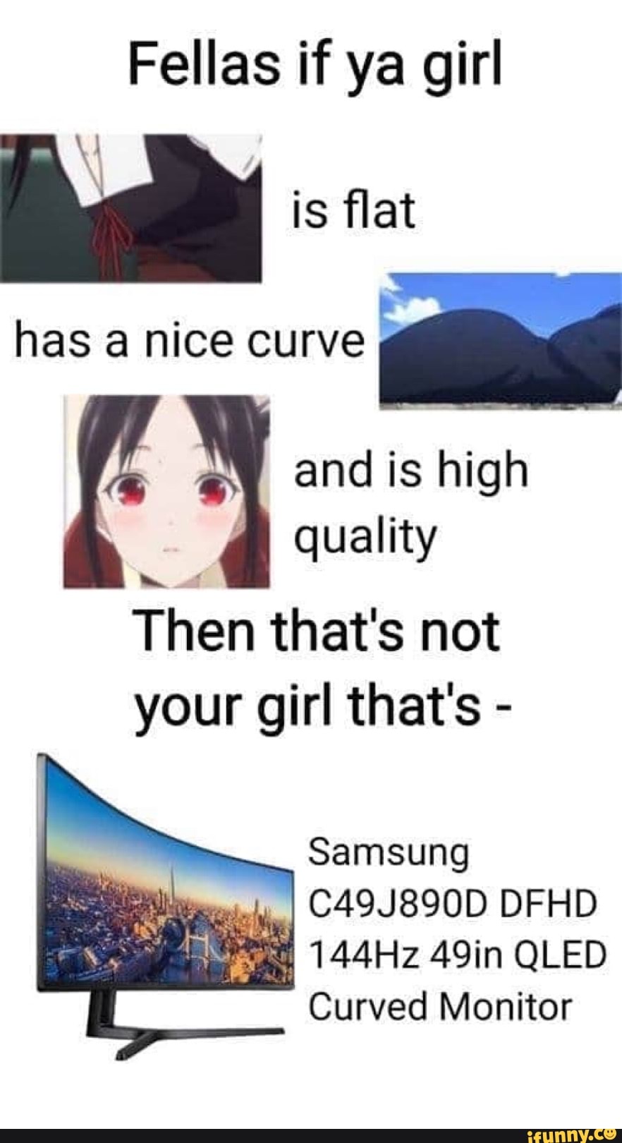 Fellas If Ya Girl Has A Nice Curve A Y And Is High Quality Then That S Not Your Girl That S Samsung Ely I Curved Monitor