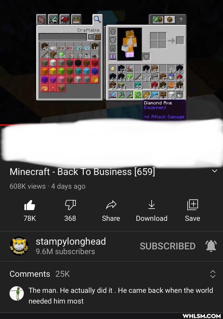 rel" dil dix
Diamond Fixe
Equipment
Attack Danage
Minecraft - Back To Business [659
608K views 4 days ago
368 Share Download Save
stampylonghead
Comments
The man. He actually did it . He came back when the world needed him most