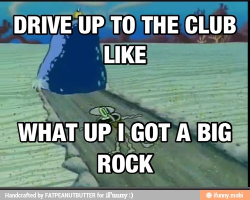 DRIVE UP TO THE
CLUB
WHAT, UP. Gor A BIG