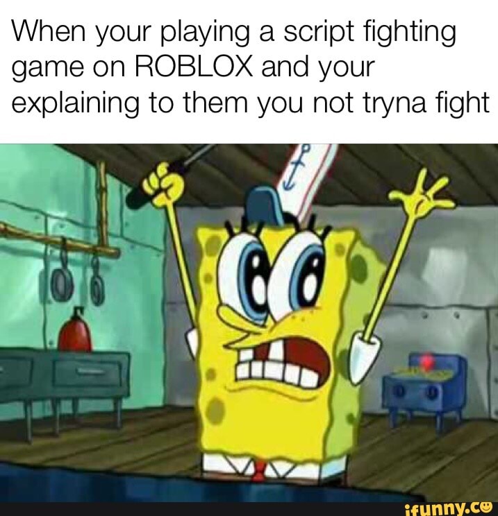 When Your Playing A Script Fighting Game On Roblox And Your - roblox script fighting