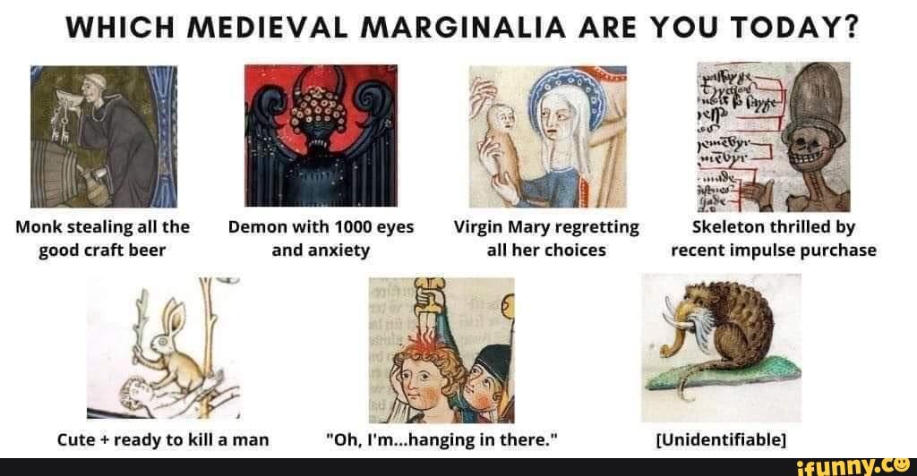 More Stolen Memes - Which Medieval Marginalia Are You Today? Monk 