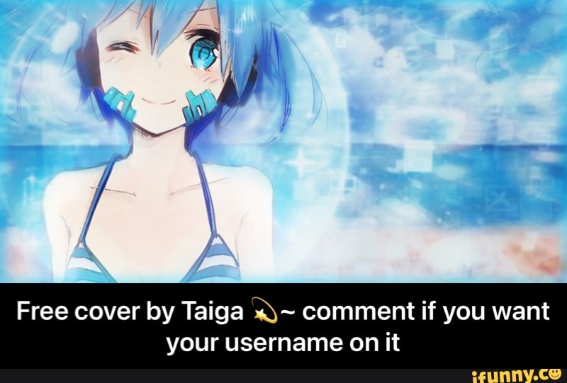 Free cover by Taiga comment if you want your username on it - Free cover by Taiga 💫~ comment if you want your username on it