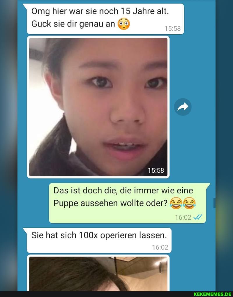 Omg hier war sie noch 15 Jahre alt.
Guck sie dir genau an
Das ist doch die, die immer wie eine
Puppe aussehen wollte oder?
Sie hat sich 100x operieren lassen.