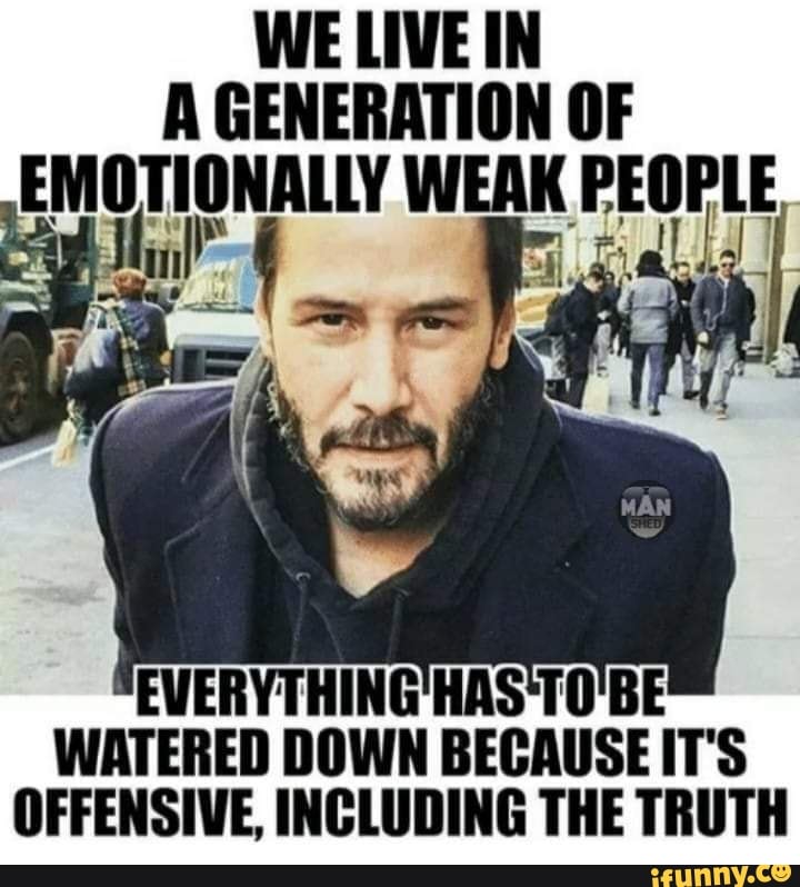 we-live-in-a-generation-of-emotionally-weak-people-i-everything-has-to