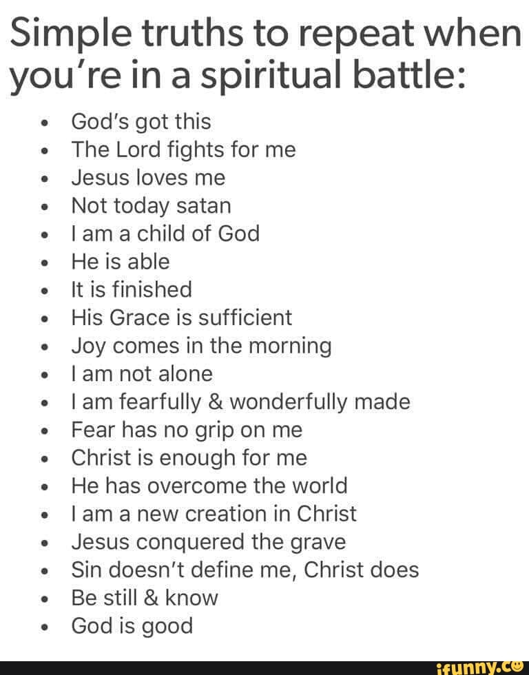 Simple truths to repeat when you're in a spiritual battle: - God's got ...