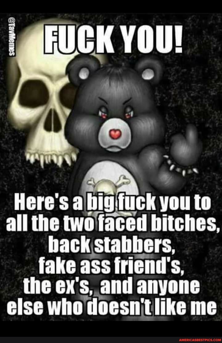 FUCK YOU!
ES
Here's tuck you to all the two 'faced hitches, hack stabbers, fake ass friend's, the ex's, and anyone else who like me