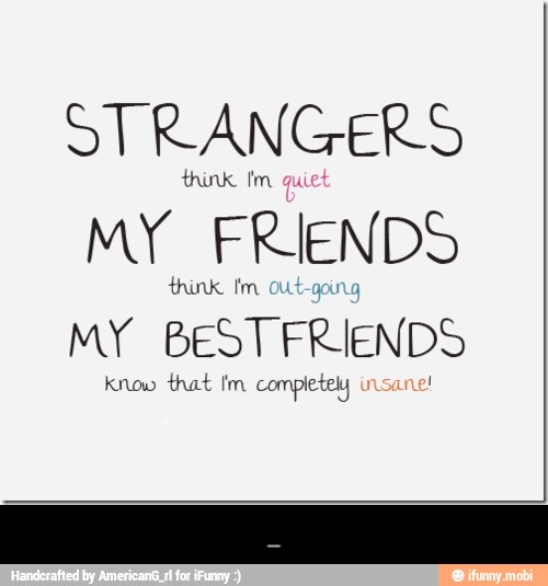 STRANGERS
MY FRIENDS
MY
BEST FRIENDS
completely - _