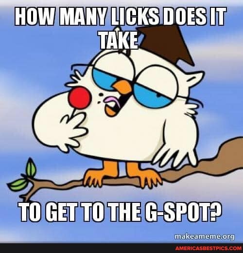 HOW MANY LIGKS DOES IT
TO GET THE G-SPOT?