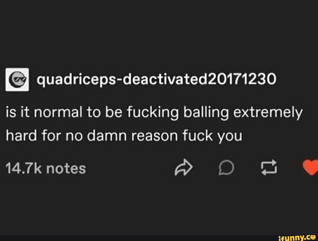 Is It Normal To Be Fucking Balling Extremely Hard For No Damn Reason