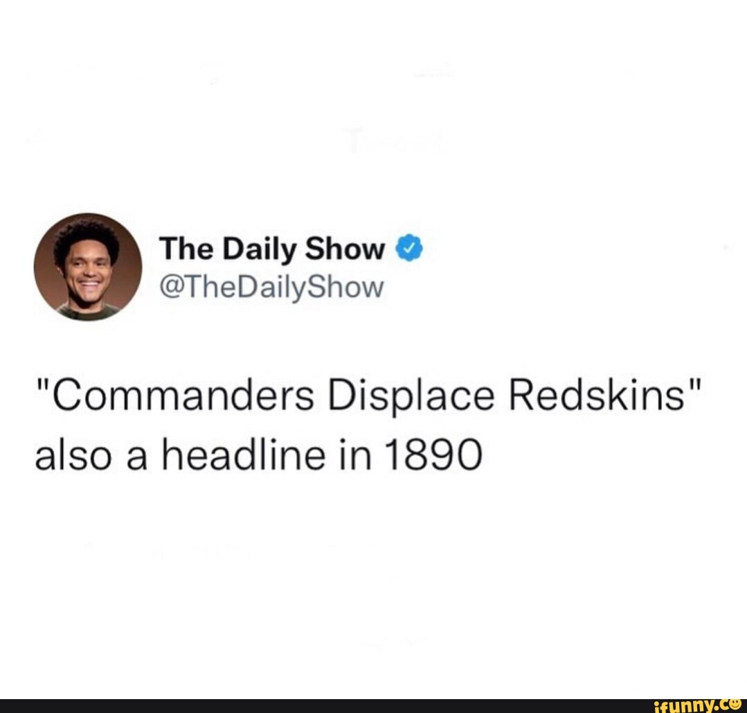 Commanders Displace Redskins' also a headline in 1890 - iFunny Brazil