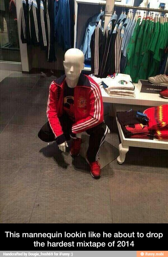 This mannequin lookin like he about to drop
the hardest mixtape of 2014 - This mannequin lookin like he about to drop the hardest mixtape of 2014