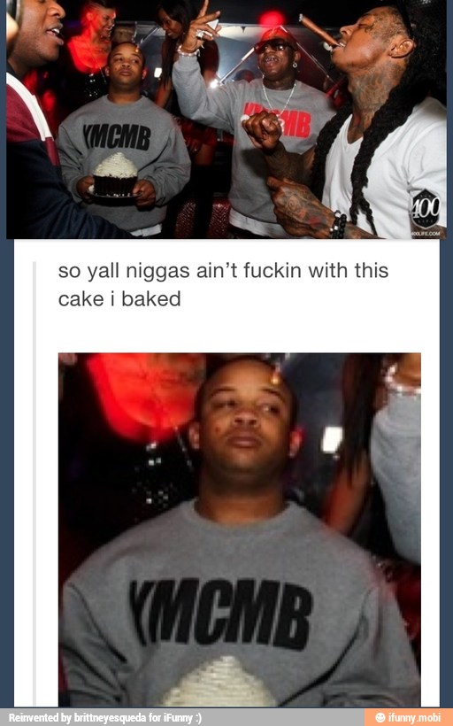 so yall niggas ain't fuckin with this
cake i baked