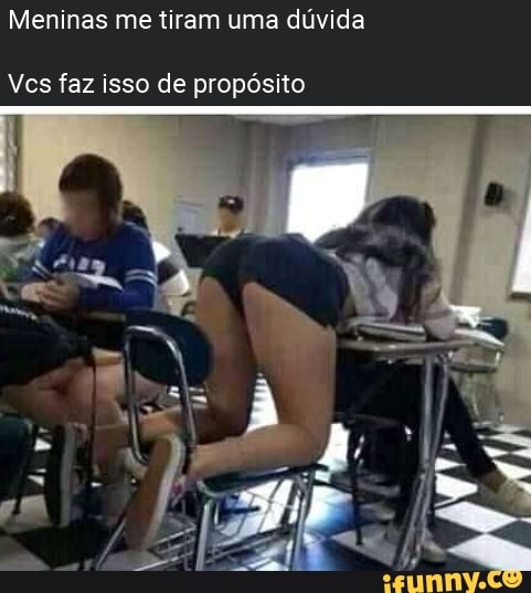 Meninas me tiram uma dúvida
Ves faz isso de propósito