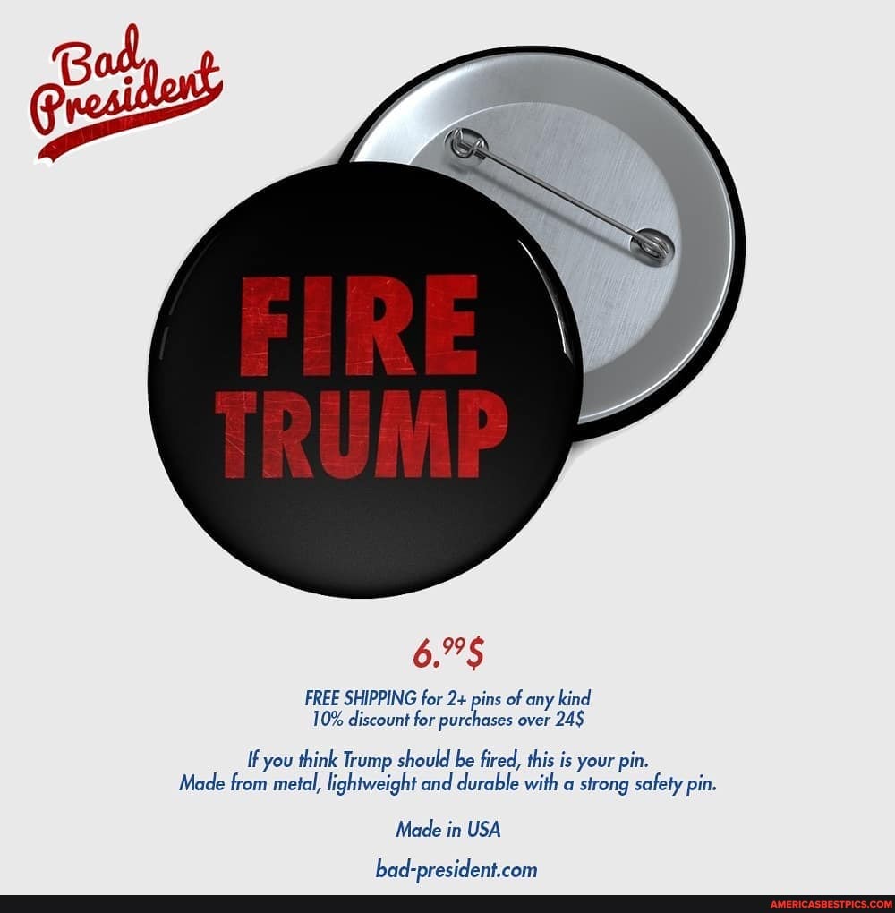 FREE SHIPPING for 2+ pins of any kind
10% discount for purchases over 24$
If you think Trump should be fired, this is your pin.
Made from metal, lightweight and durable with a strong safety pin.
Made in USA