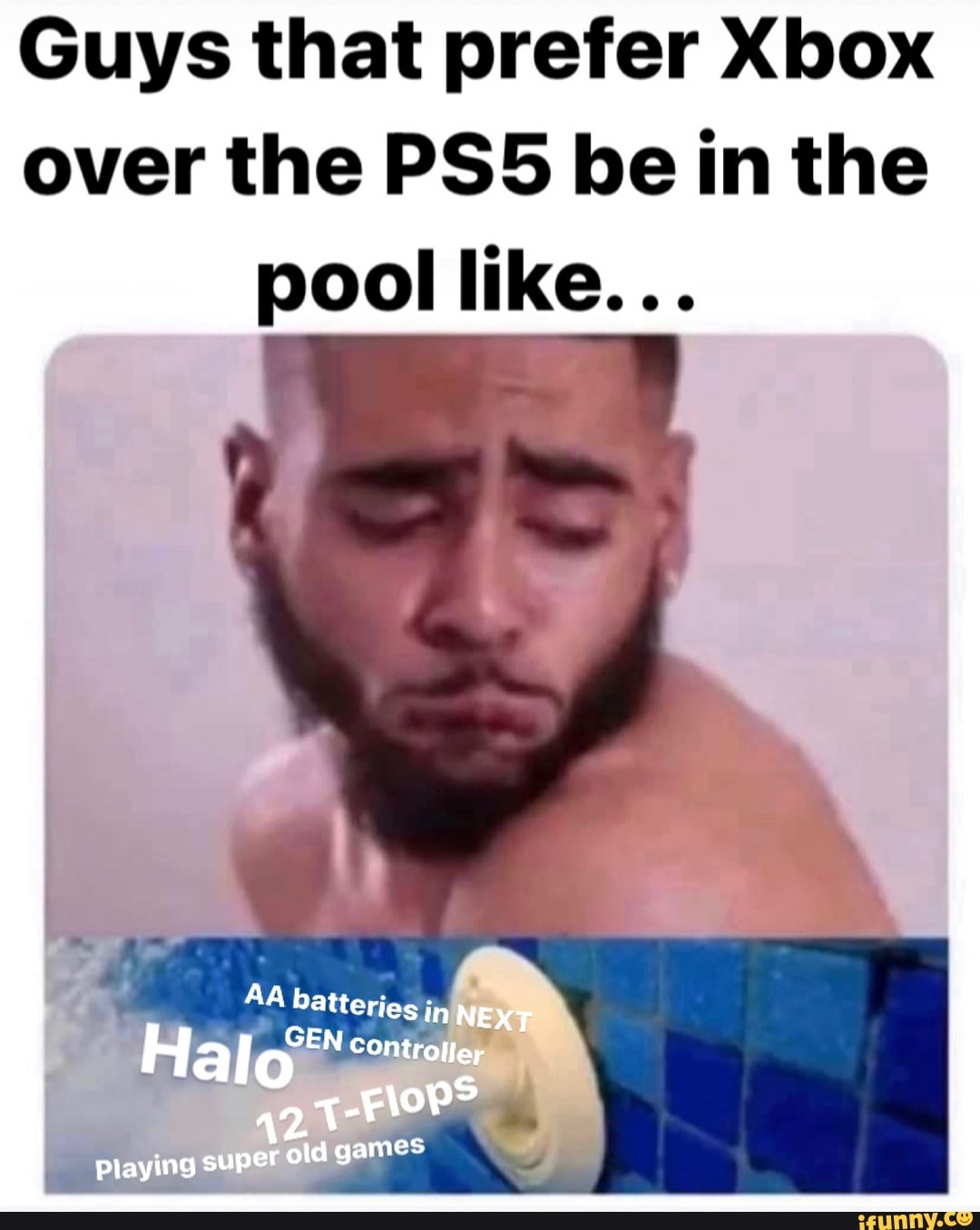 Guys that prefer Xbox over the PSS be in the pool like..
AA batteries
GEN
Playing super old games