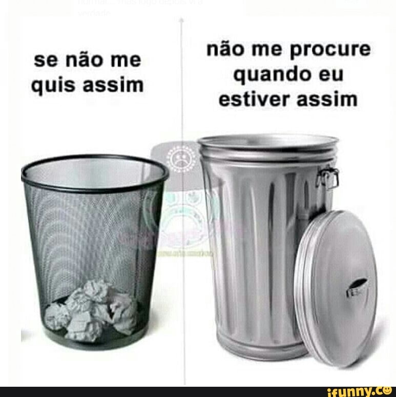 procure
quando
estiver assim
se não me
quis assim