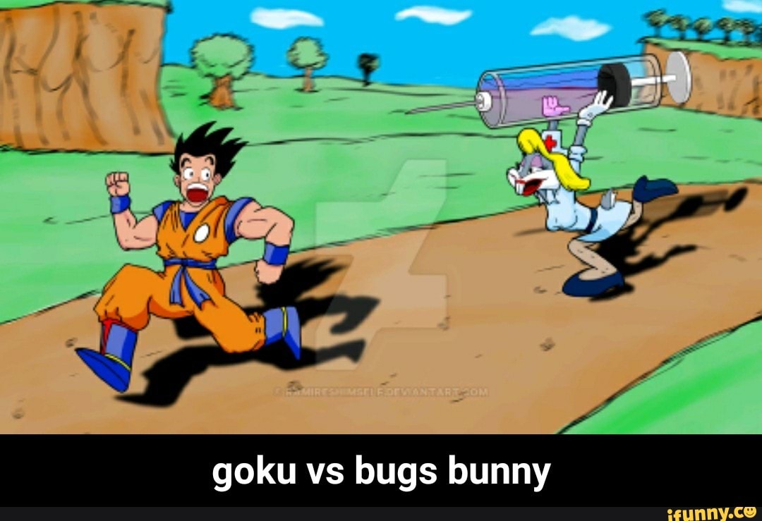 Goku vs bugs bunny )