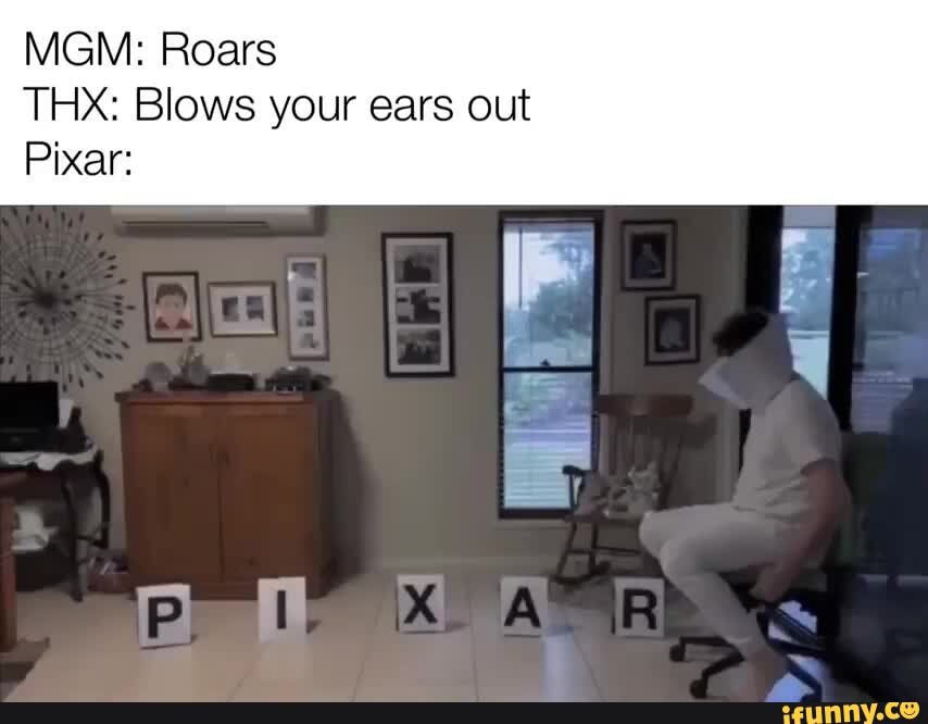 MGM: Roars
THX: Blows your ears out
Pixar: