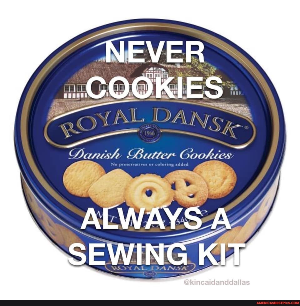 'NEVER COOKIES
ALWAYS A SEWING
as