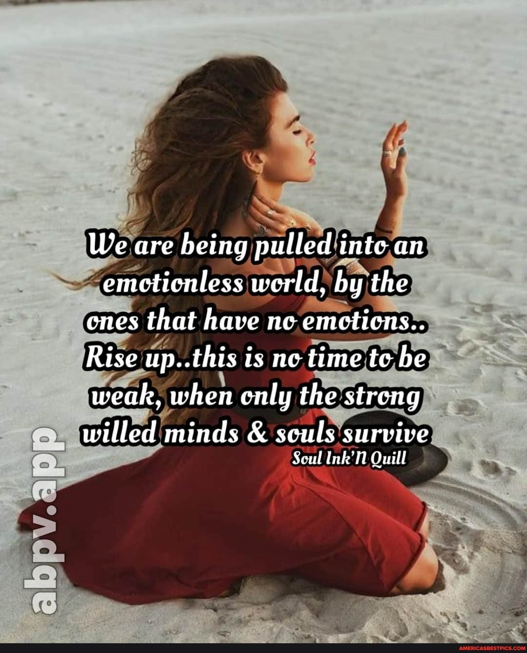 We are being pulled inte an emcetienless world by the ones that have ne emeticns..
Rise up..this is ne time te be weak, when only the streng
willed minds & seuls survive
Seul Quill