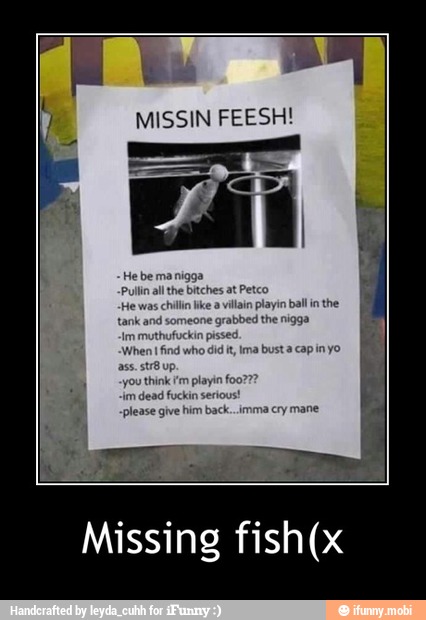 be
MISSIN FEESH!
Missing fish(x - Missing fish(x