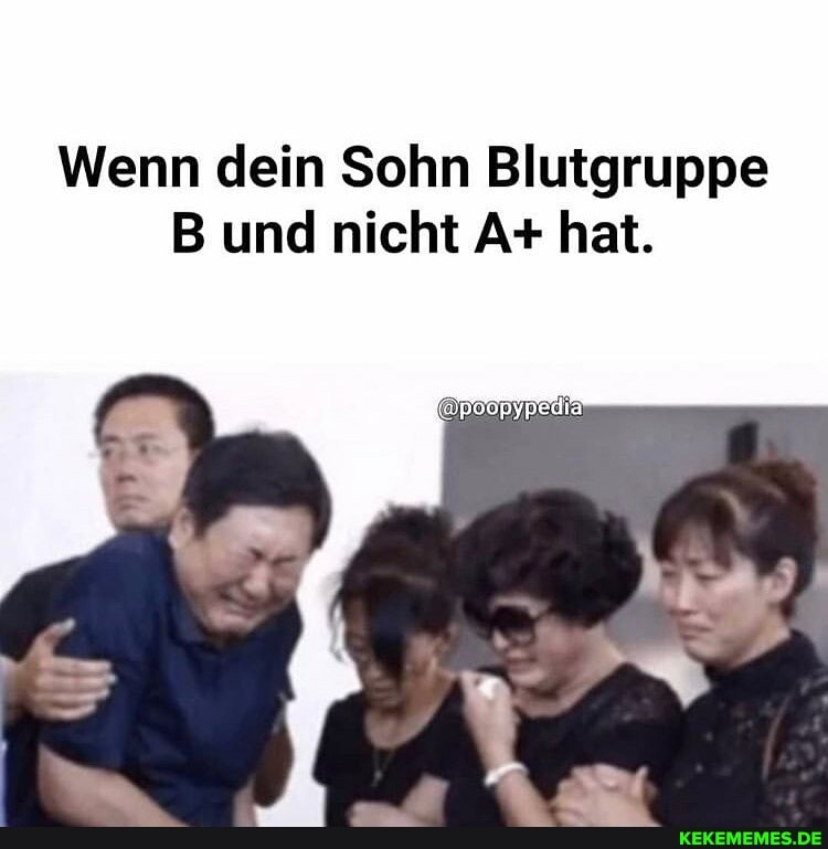 Wenn dein Sohn Blutgruppe und nicht Ar hat.
