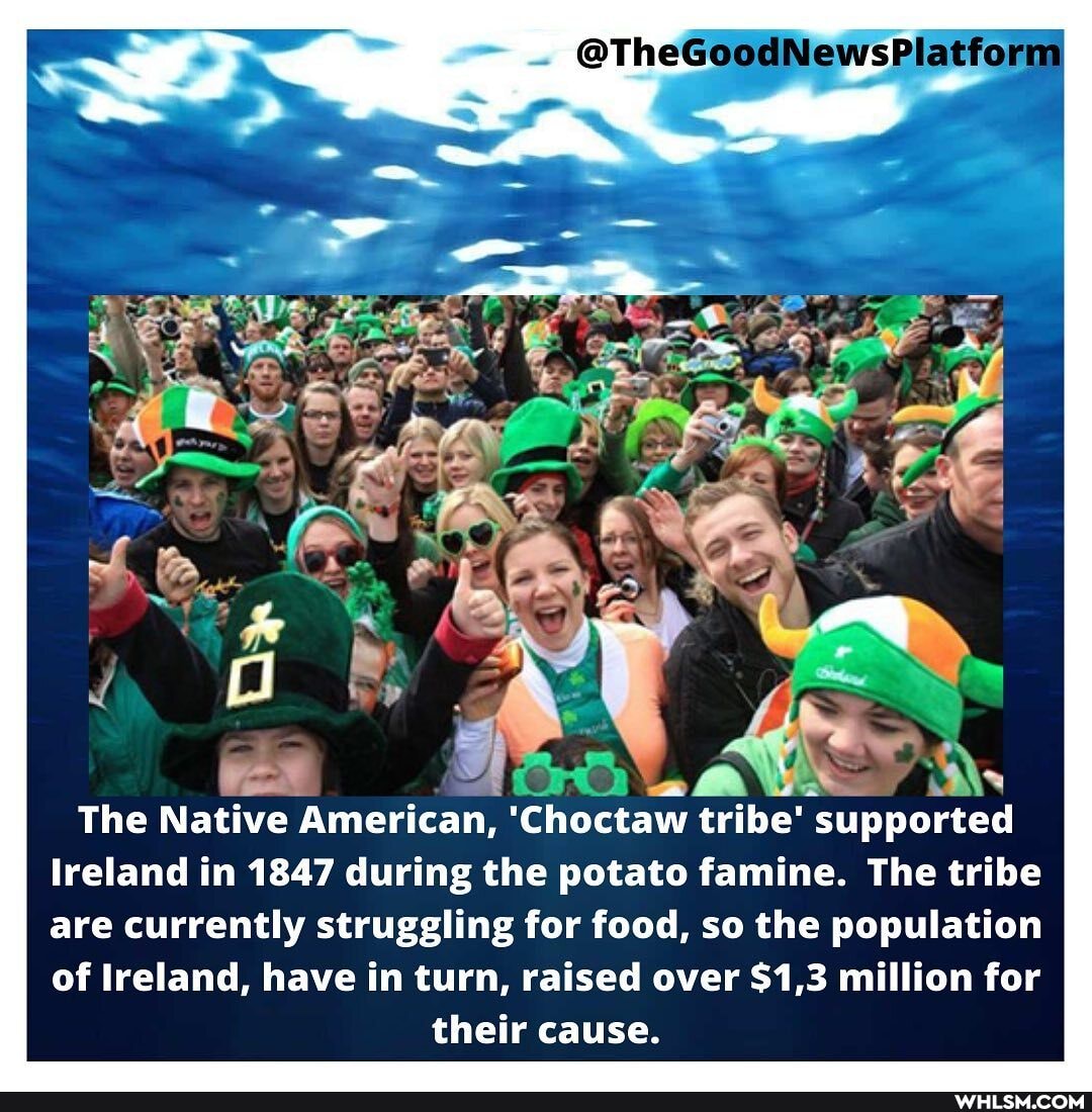 Th
ah
The Native American, 'Choctaw tribe' supported
Ireland in 1847 during the potato famine. The tribe are currently struggling for food, so the population of Ireland, have in turn, raised over $1,3 million for
their cause.