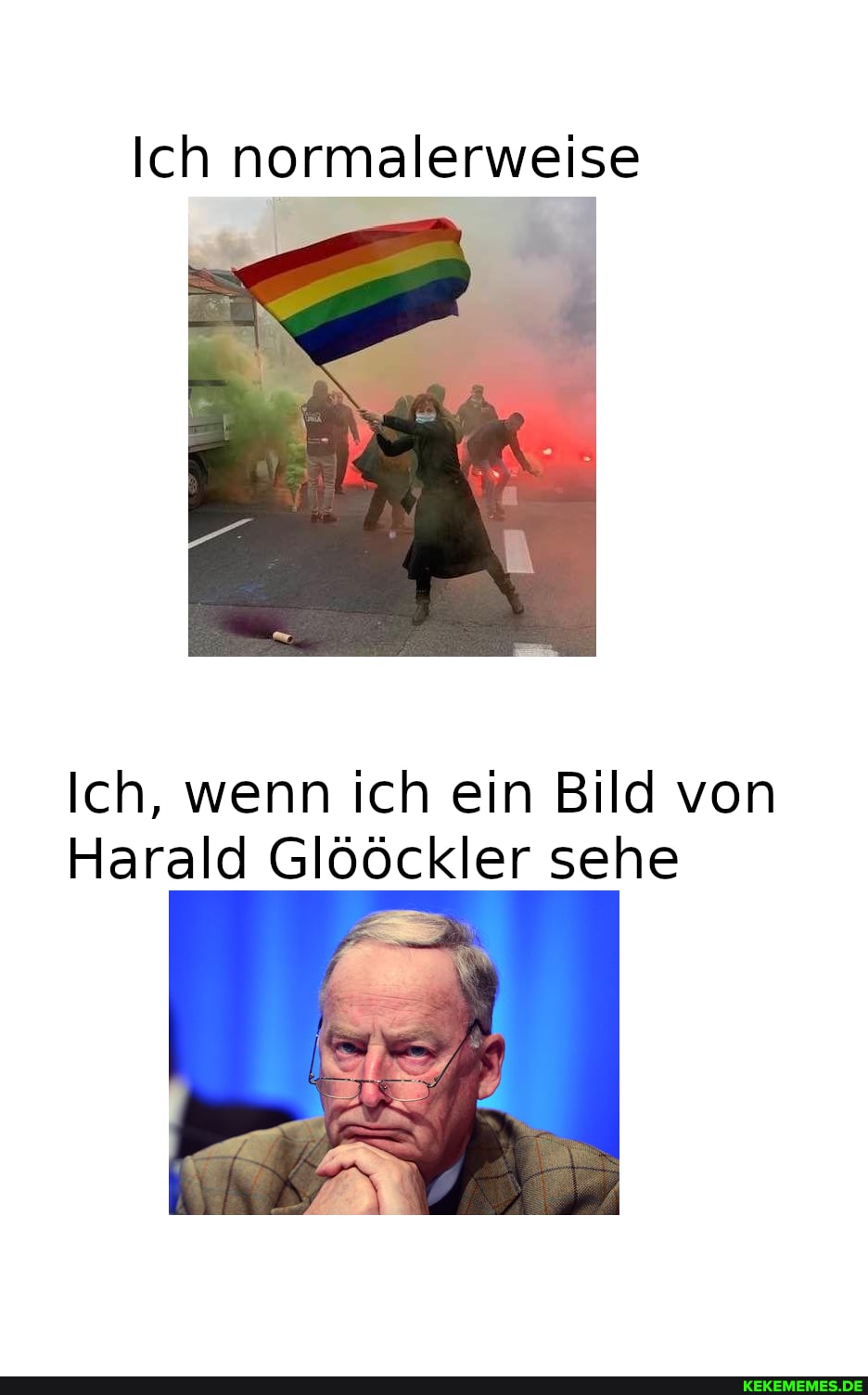 Ich normalerweise
Ich, wenn ich ein Bild von
Harald Glööckler sehe