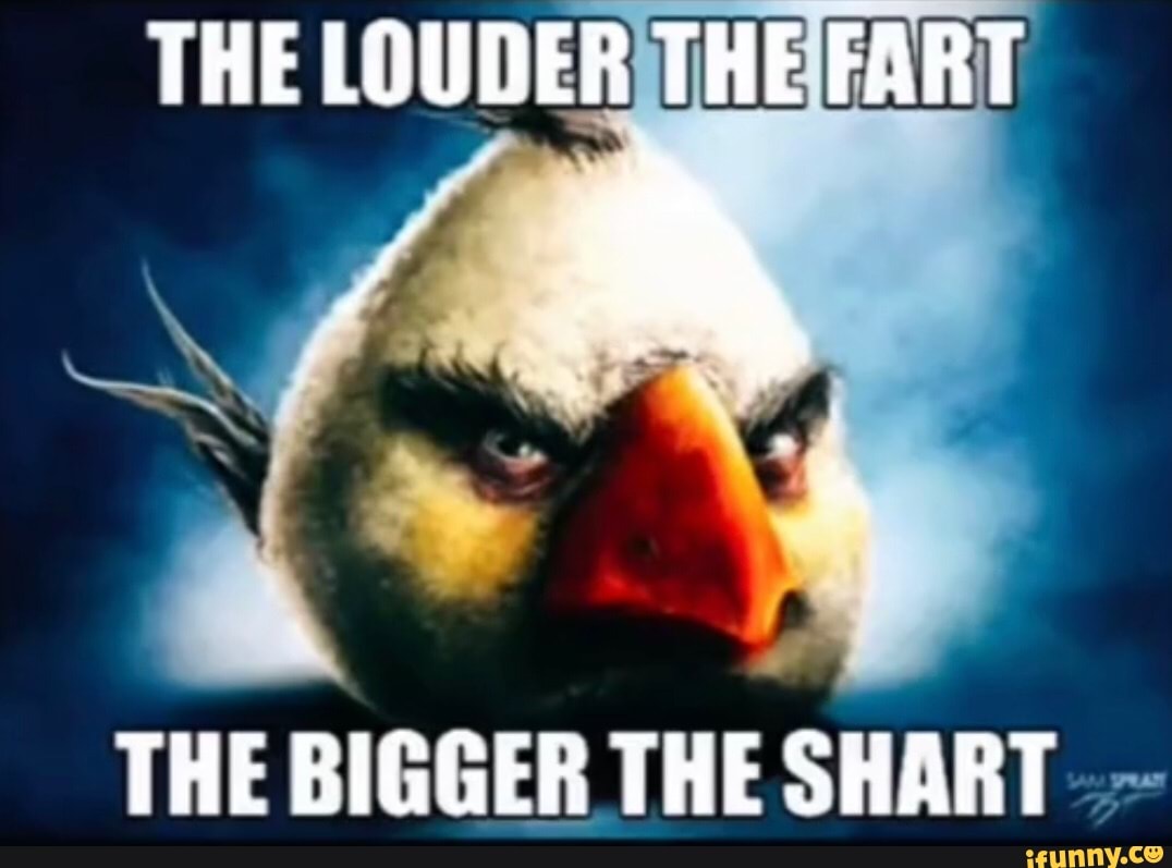 THE LOUDER THE FART RR - THE BIGGER THE SHART - iFunny