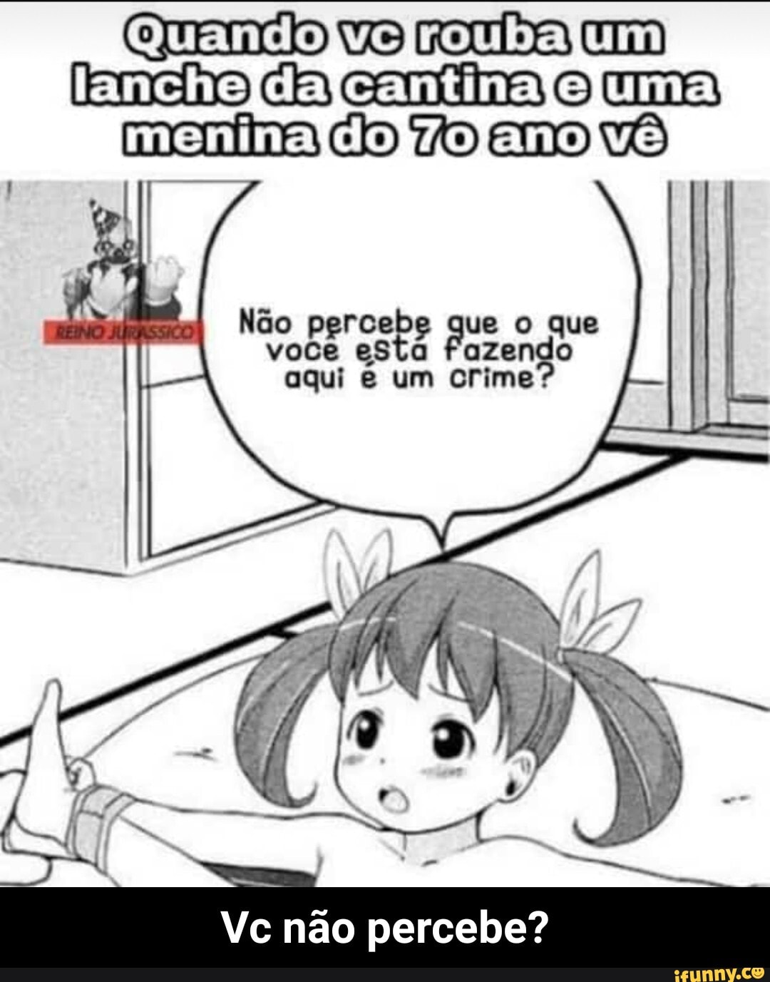 lanchejdalcantinafeluma!
mena co 76 ame w
Não percebe que o que
voce esta fazendo
aqui um Crime"
Vc não percebe? - Vc não percebe?