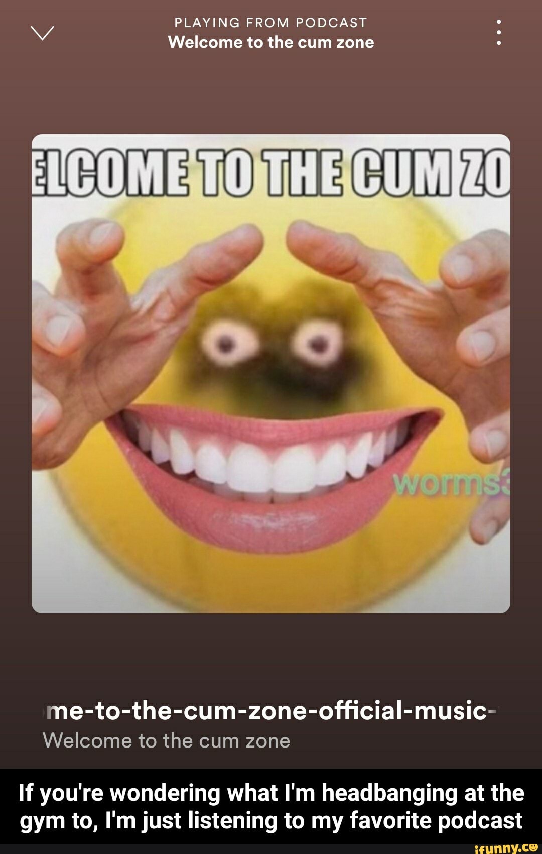 PLAYING FROM PODCAST Welcome to the cum zone
me-to-the-cum-zone-official-music-
Welcome to the cum zone
If you're wondering what I'm headbanging at the gym to, I'm just listening to my favorite podcast - If you're wondering what I'm headbanging at the gym to, I'm just listening to my favorite podcast
