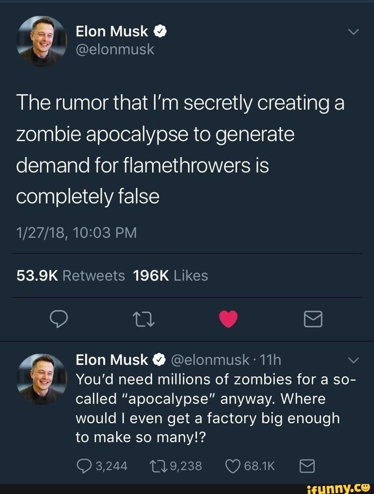 The Rumor That I M Secretly Creating A Zombie Apocalypse To Generate Demand For ﬂamethrowers Is