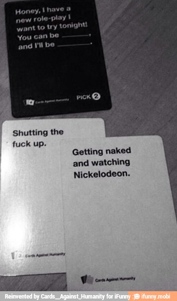 fuck up.
Getting naked
and watching
Nickelodeon.