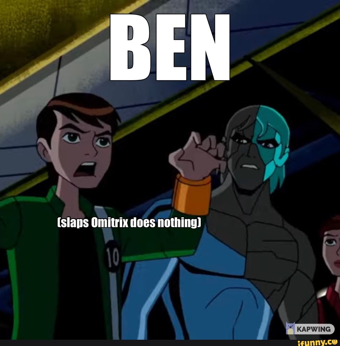 Ben 10 Funny Memes Only True Ben 10 Fans Will Find It Funny Part 2 ...