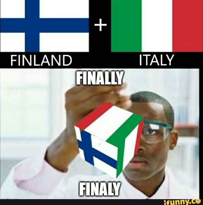 FINLAND ITALY FINALLY,
FINALY