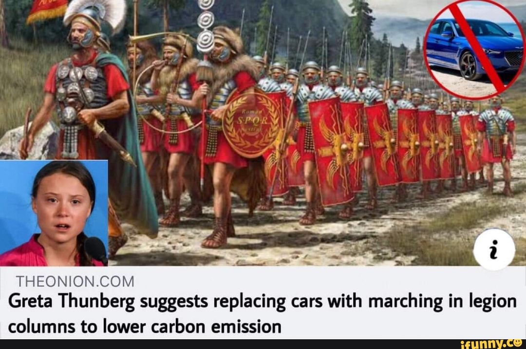 THEONIONCOM Greta Thunberg suggests replacing cars with marching in legion ...