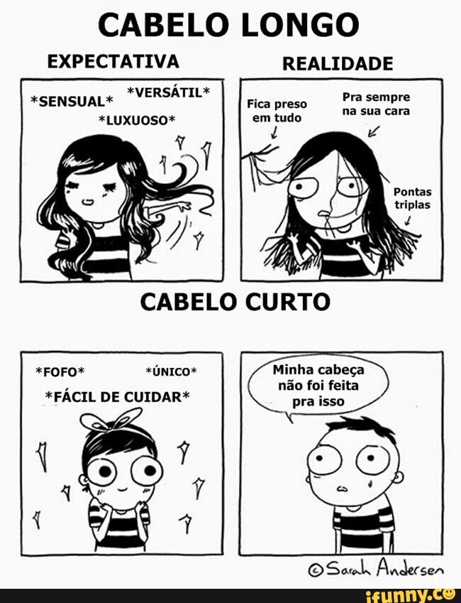 CABELO LONGO
EXPECTATIVA REALIDADE
Minha cabeca *ÚNICO*