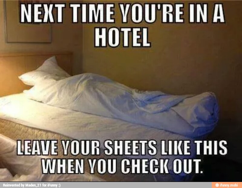 NEXT TIME VOU'REIN A
HOTEL
DEVE VOU SHEETS
LINE THIS
o
VOU CHECK OUT.