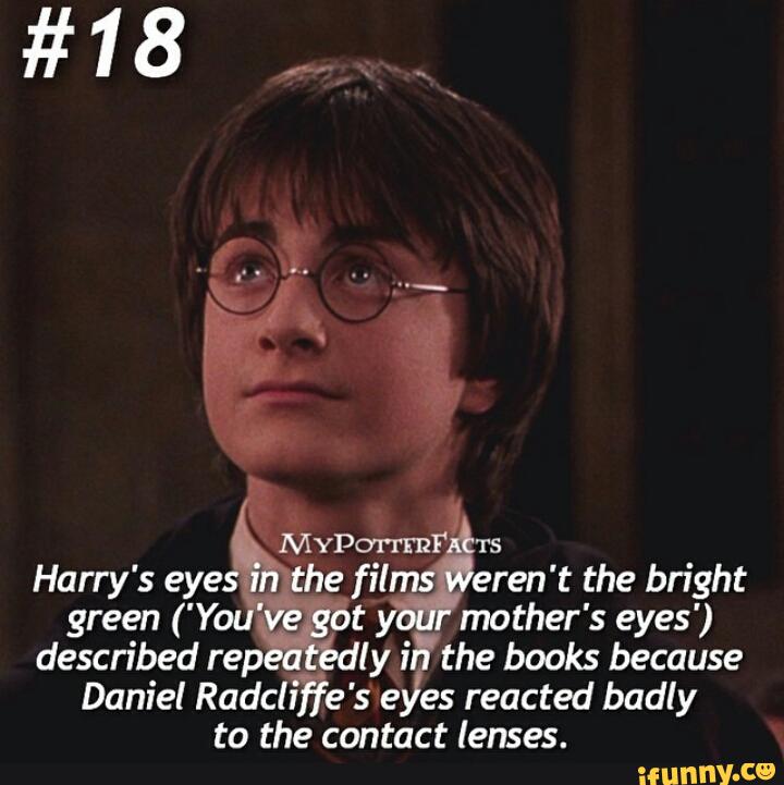 MYPorrmr‘xt’rs Harry's eyes;_;the films eren't the bright green