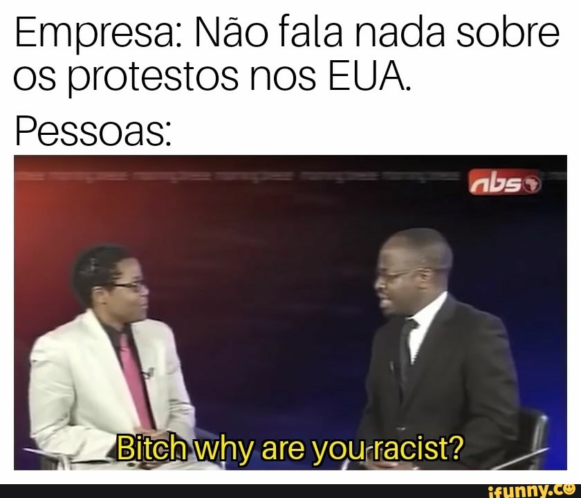 Empresa: Não fala nada sobre
os protestos nos EUA.
Pessoas: