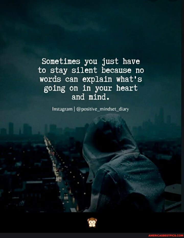 Sometimes you just have to stay silent because no words can explain what's going on in your heart and mind.
Instagram I @positive_mindset_diary - 🙊