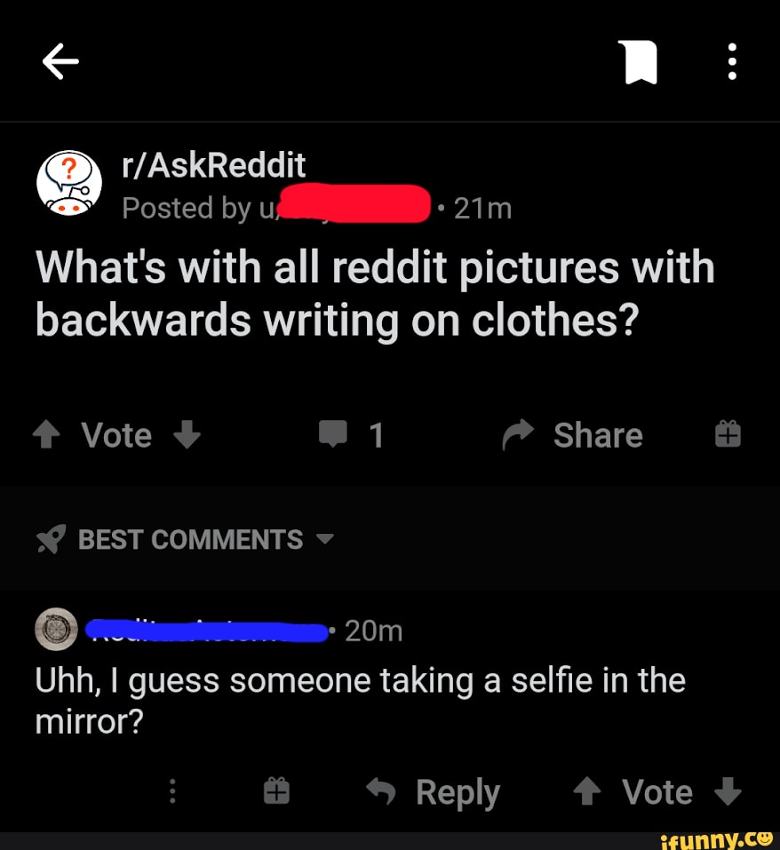 What's with all reddit pictures with backwards writing on clothes? Vote