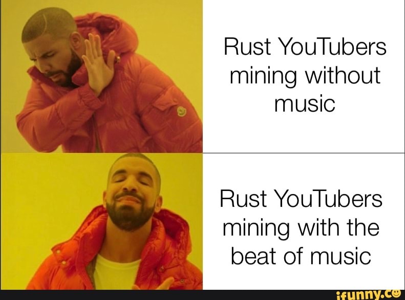 Mining Meme Rust Rust YouTubers mining without music & Rust YouTubers mining With the ...